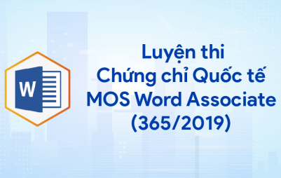Luyện thi Chứng chỉ Quốc tế MOS Word Associate (365/2019)