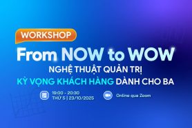Workshop: From NOW to WOW – Nghệ thuật quản trị kỳ vọng khách hàng dành cho BA