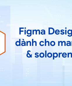 Figma Design 101 dành cho Marketer & Solopreneur