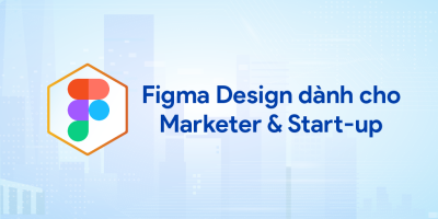 Figma Design dành cho Marketer & Start-up