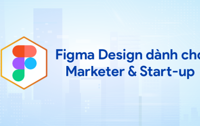 Figma Design dành cho Marketer & Start-up