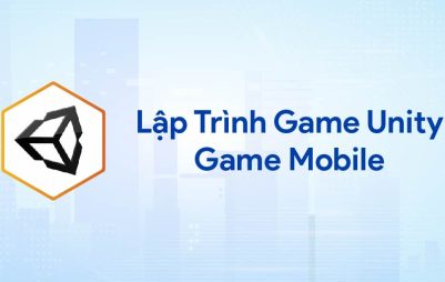 Khóa Học Lập Trình Game Unity – Game Mobile