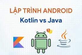 Kotlin và Java trong lập trình Android