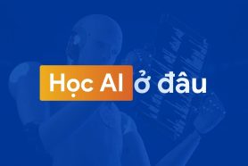Học AI ở đâu? 5+ khóa học AI uy tín nhất