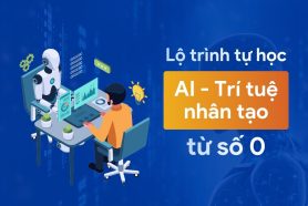 Lộ trình tự học AI Trí tuệ nhân tạo từ số 0 cho người mới