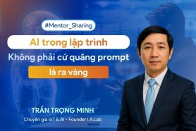#Mentor_Sharing: AI trong lập trình – Không phải “cứ quăng prompt là ra vàng”