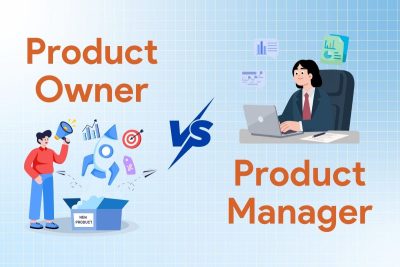 Phân biệt Product Owner và Product Manager: Đâu là lựa chọn phù hợp với bạn?